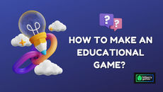 How To Make An Educational Game? 