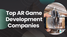 Top AR Game Development Companies